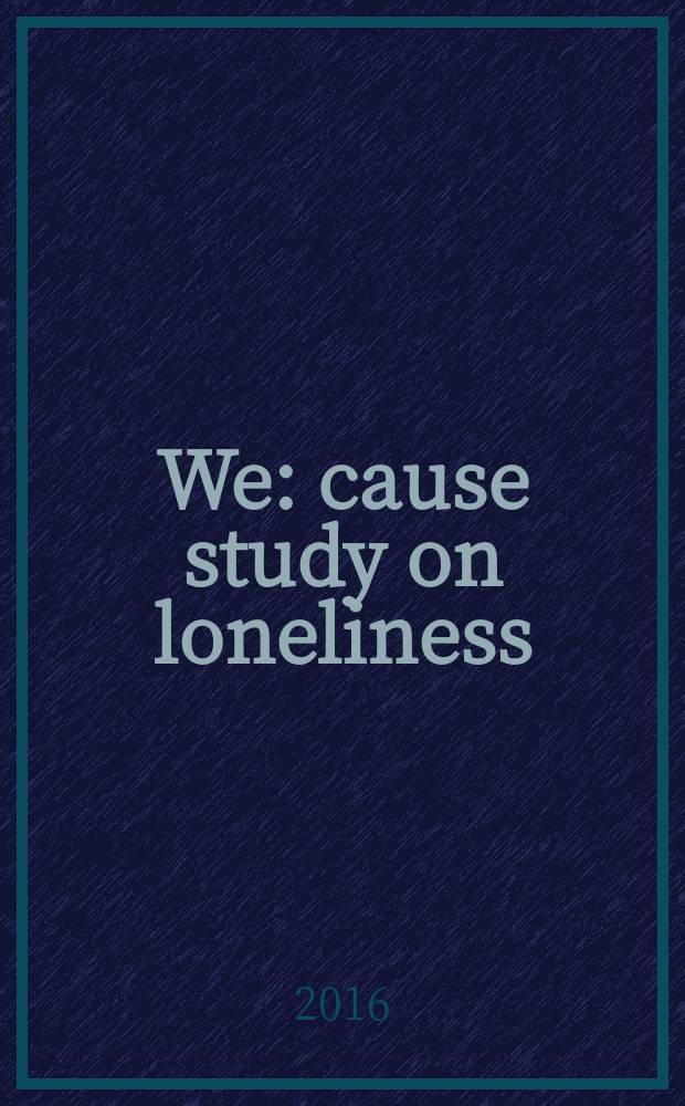 We : cause study on loneliness = "Мы". Тематическое исследование одиночества.