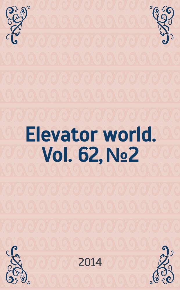 Elevator world. Vol. 62, № 2