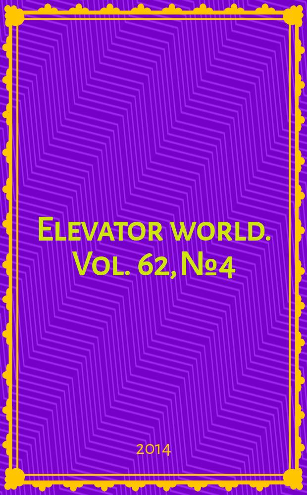 Elevator world. Vol. 62, № 4