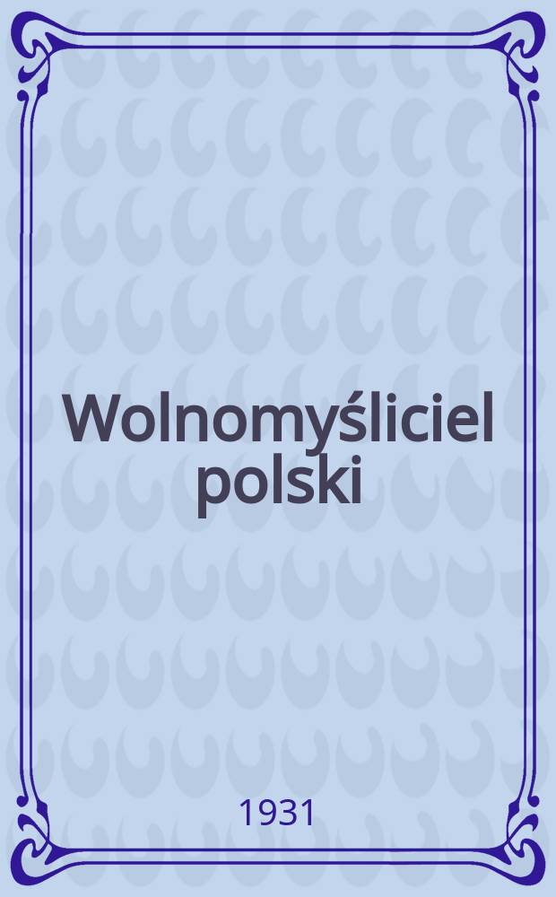 Wolnomyśliciel polski : dwutygodnik. R. 4 1931, № 20