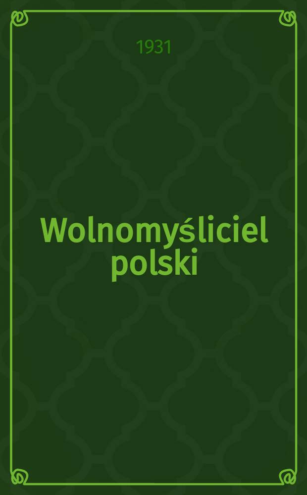 Wolnomyśliciel polski : dwutygodnik. R. 4 1931, № 21