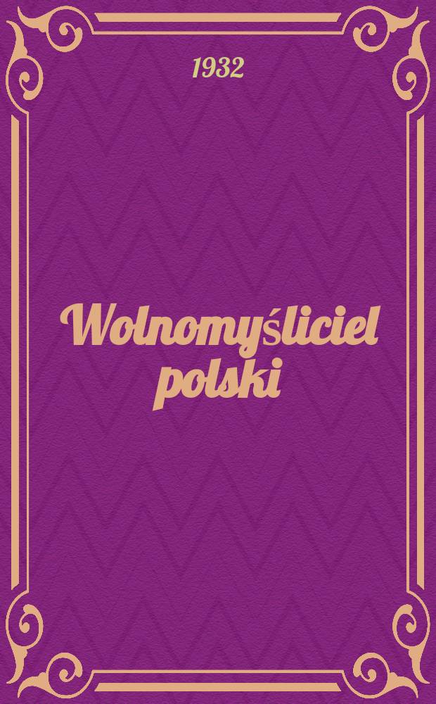 Wolnomyśliciel polski : dwutygodnik. R. 5 1932, № 19-c