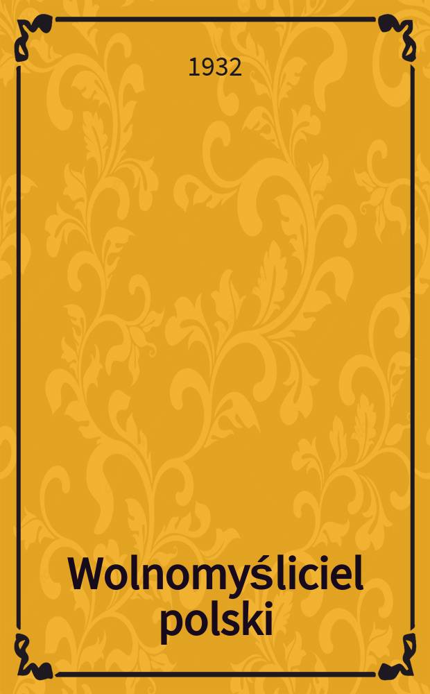 Wolnomyśliciel polski : dwutygodnik. R. 5 1932, № 10
