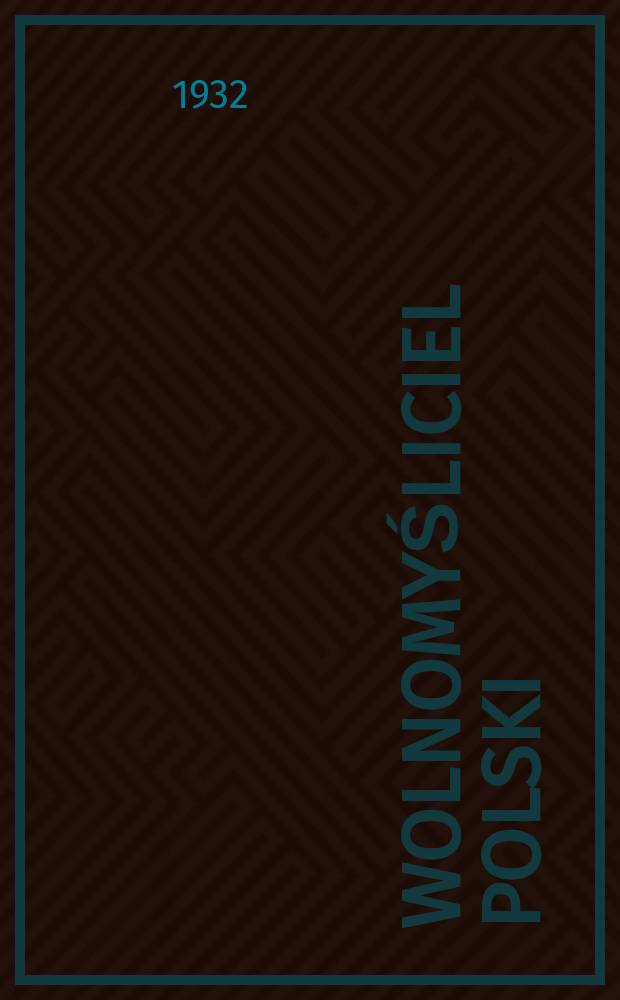 Wolnomyśliciel polski : dwutygodnik. R. 5 1932, № 17