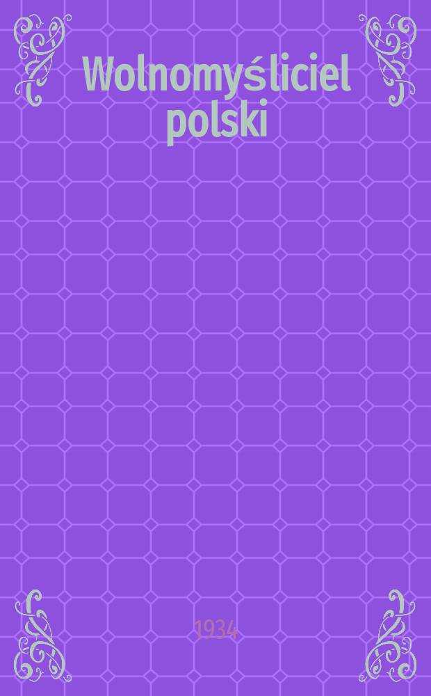 Wolnomyśliciel polski : dwutygodnik. R. 7 1934, № 1