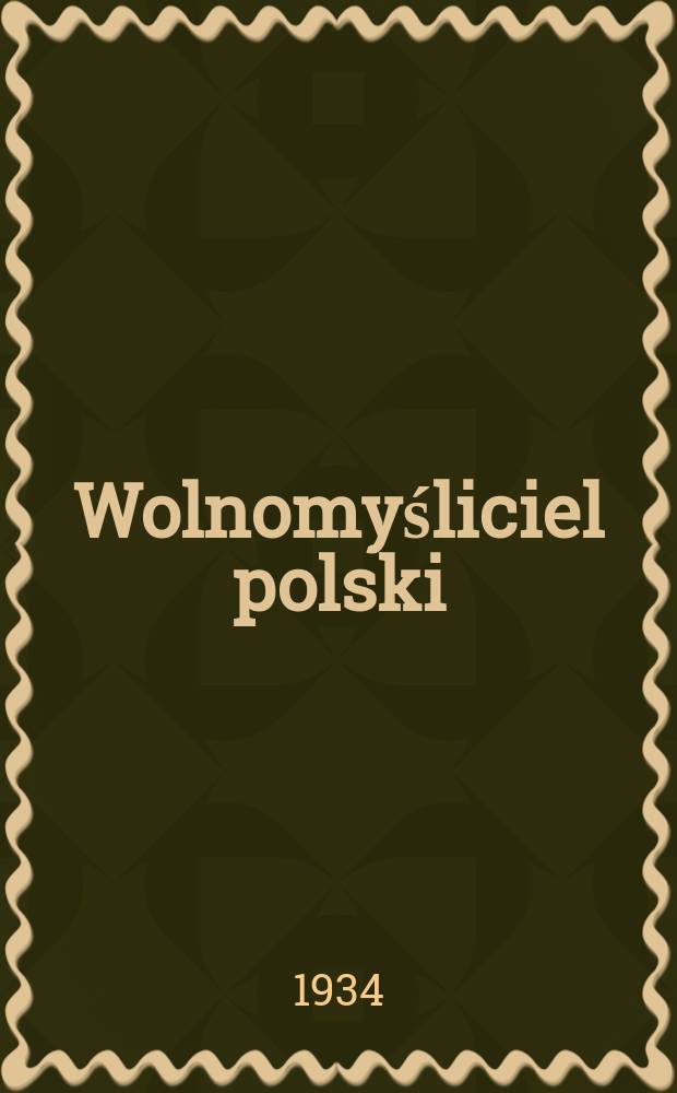 Wolnomyśliciel polski : dwutygodnik. R. 7 1934, № 4