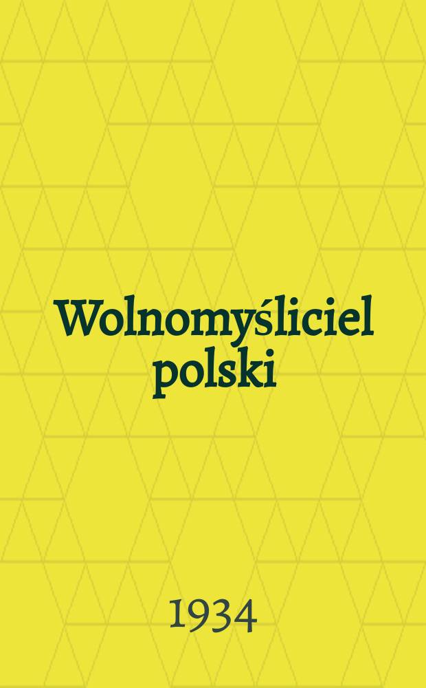 Wolnomyśliciel polski : dwutygodnik. R. 7 1934, № 31