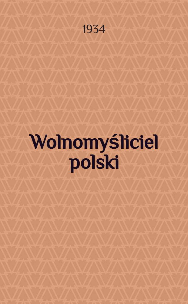 Wolnomyśliciel polski : dwutygodnik. R. 7 1934, № 35