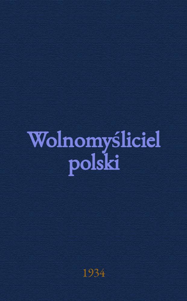 Wolnomyśliciel polski : dwutygodnik. R. 7 1934, № 39