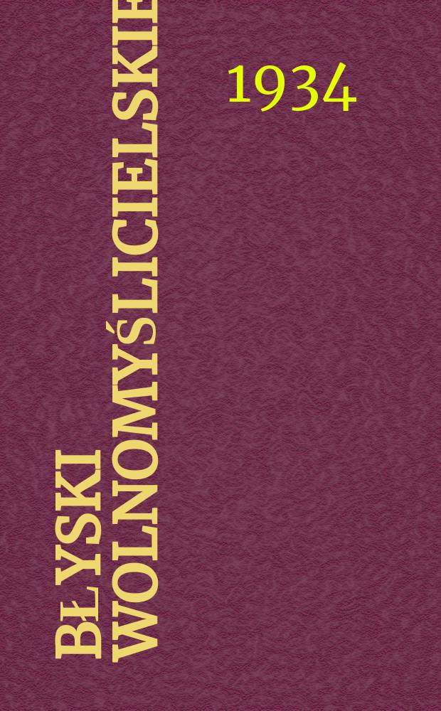 Błyski wolnomyślicielskie : miesięcznik bezpłatny dodatek do "Wolnomyśliciela polskiego". R. 2 1934, № 6