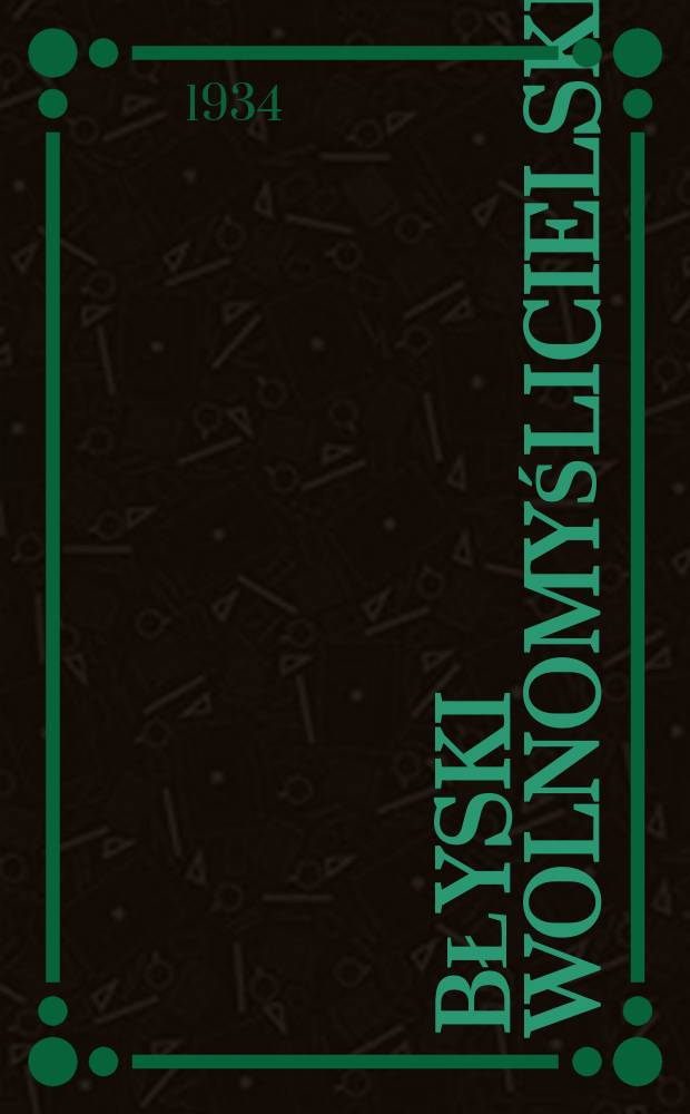 Błyski wolnomyślicielskie : miesięcznik bezpłatny dodatek do "Wolnomyśliciela polskiego". R. 2 1934, № 10