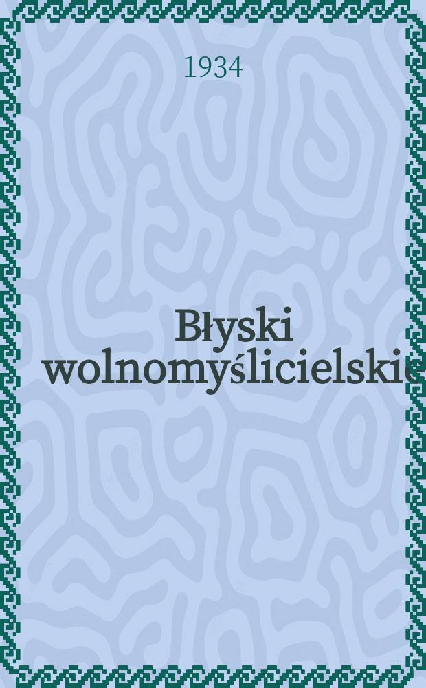 Błyski wolnomyślicielskie : miesięcznik bezpłatny dodatek do "Wolnomyśliciela polskiego". R. 2 1934, № 11
