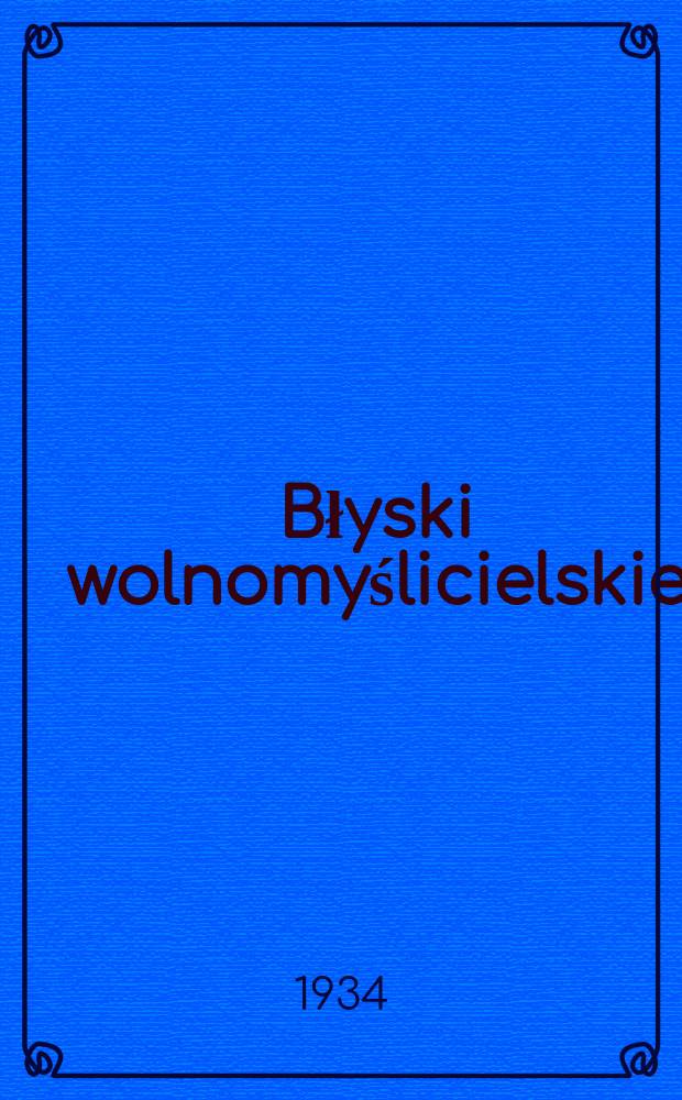 Błyski wolnomyślicielskie : miesięcznik bezpłatny dodatek do "Wolnomyśliciela polskiego". R. 2 1934, № 14