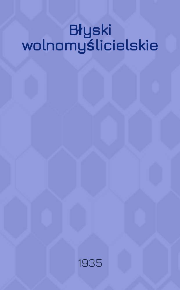 Błyski wolnomyślicielskie : miesięcznik bezpłatny dodatek do "Wolnomyśliciela polskiego". R. 3 1935, № 29
