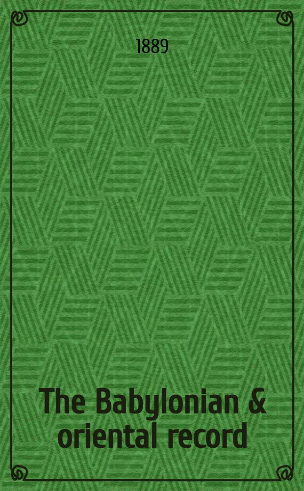 The Babylonian & oriental record : a monthly magazine of the antiquities of the East = Вавилонские и восточные записки