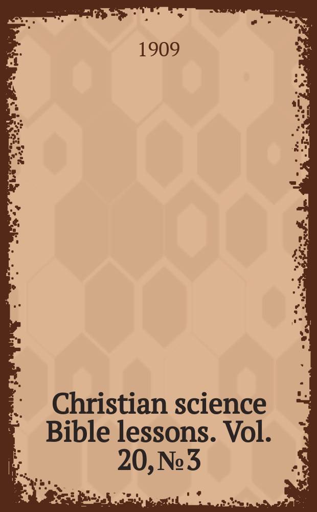 Christian science Bible lessons. Vol. 20, № 3