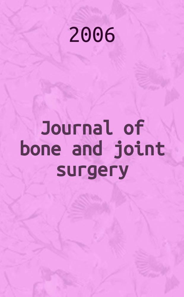 Journal of bone and joint surgery : The off. publ. of the American orthopaedic association the British orthopaedic surgeons. Vol.88A, №10