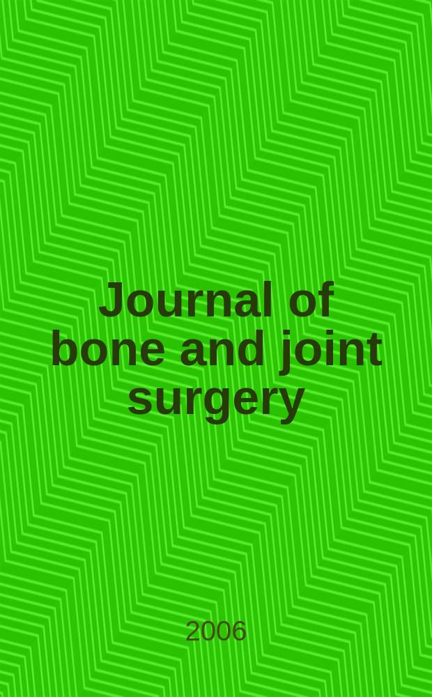 Journal of bone and joint surgery : The off. publ. of the American orthopaedic association the British orthopaedic surgeons. Vol.88A, №11