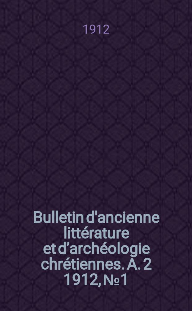 Bulletin d'ancienne littérature et d’archéologie chrétiennes. A. 2 1912, № 1