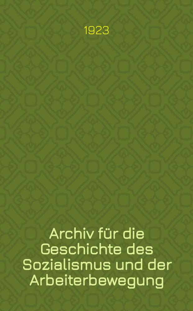 Archiv für die Geschichte des Sozialismus und der Arbeiterbewegung : In Verbind mit einer reihe namhafter Fachmänner aller Länder. №2