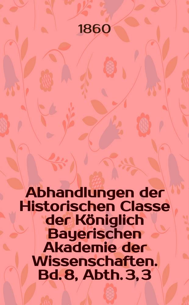 Abhandlungen der Historischen Classe der Königlich Bayerischen Akademie der Wissenschaften. Bd. 8, Abth. 3, [3] : Valentin Ferdinand's Beschreibung der Westküste Afrika's vom Senegal bis zur Serra Leoa = Описание западного побережья Африки от Сенегала до Сьерра-Леоне Валентином Фердинандом