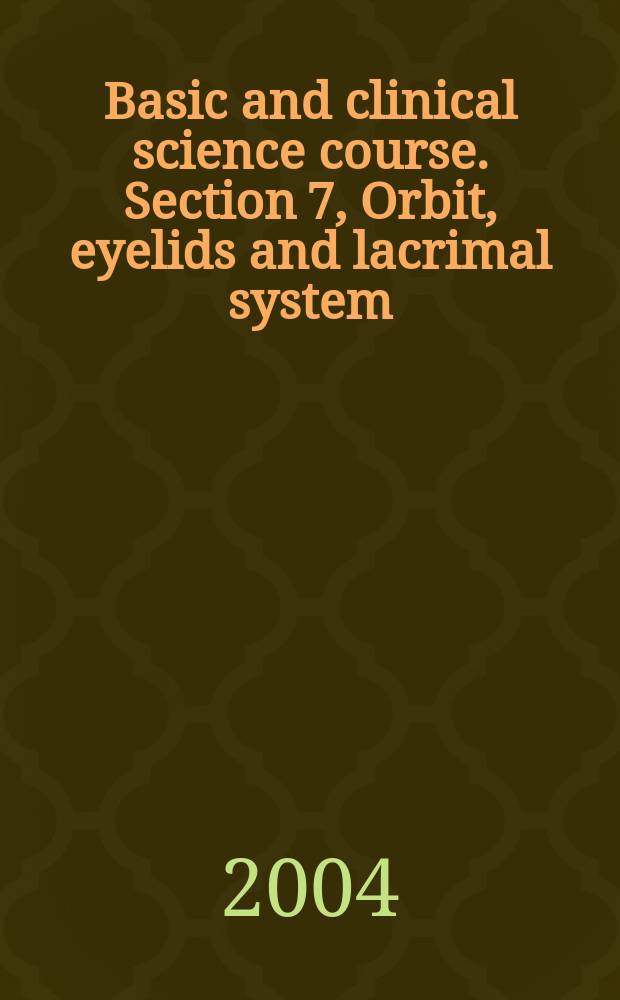 Basic and clinical science course. Section 7, Orbit, eyelids and lacrimal system
