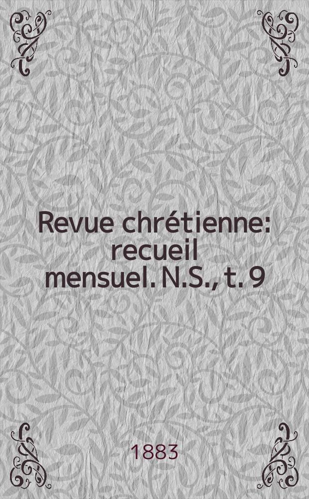 Revue chrétienne : recueil mensuel. N.S., t. 9 (a. 30)