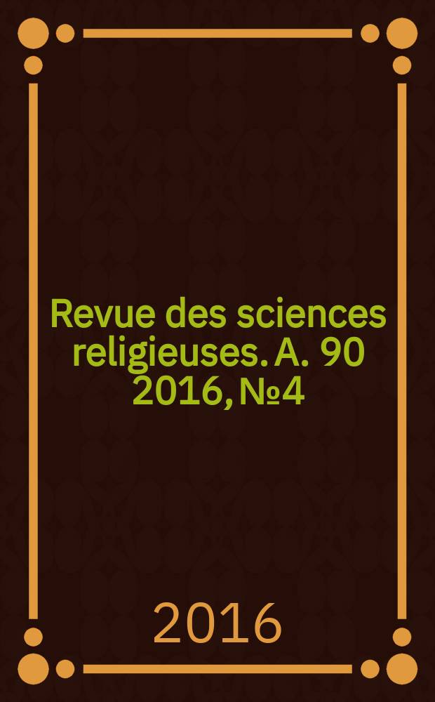 Revue des sciences religieuses. A. 90 2016, № 4 : Regards m&eacute;di&eacute;vaux sur l'islam = Средневековый взгляд на ислам