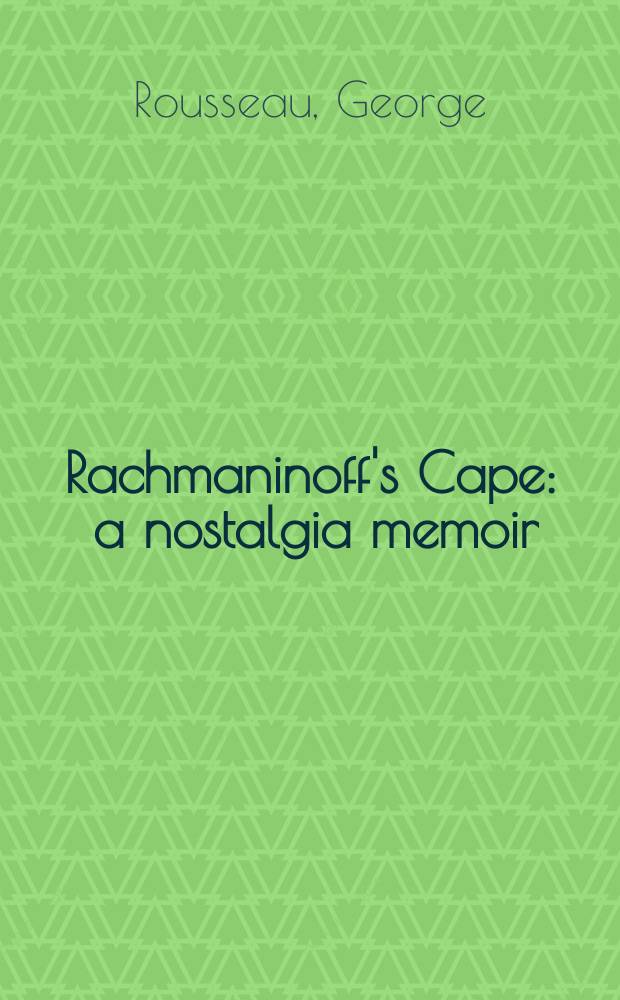 Rachmaninoff's Cape : a nostalgia memoir = Мыс Рахманинова