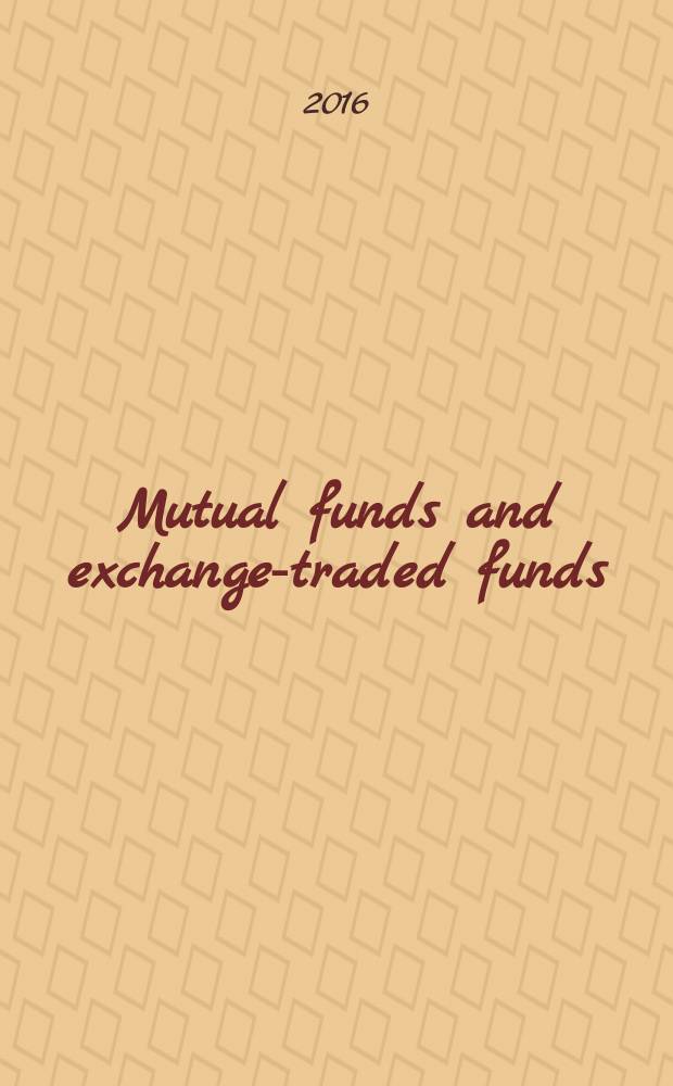 Mutual funds and exchange-traded funds : building blocks to wealth = Взаимные и биржевые фонды : строительство блоков к богатству.