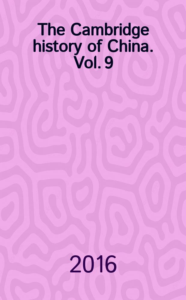 The Cambridge history of China. Vol. 9 : The Ch'ing dynasty to 1800, pt 2
