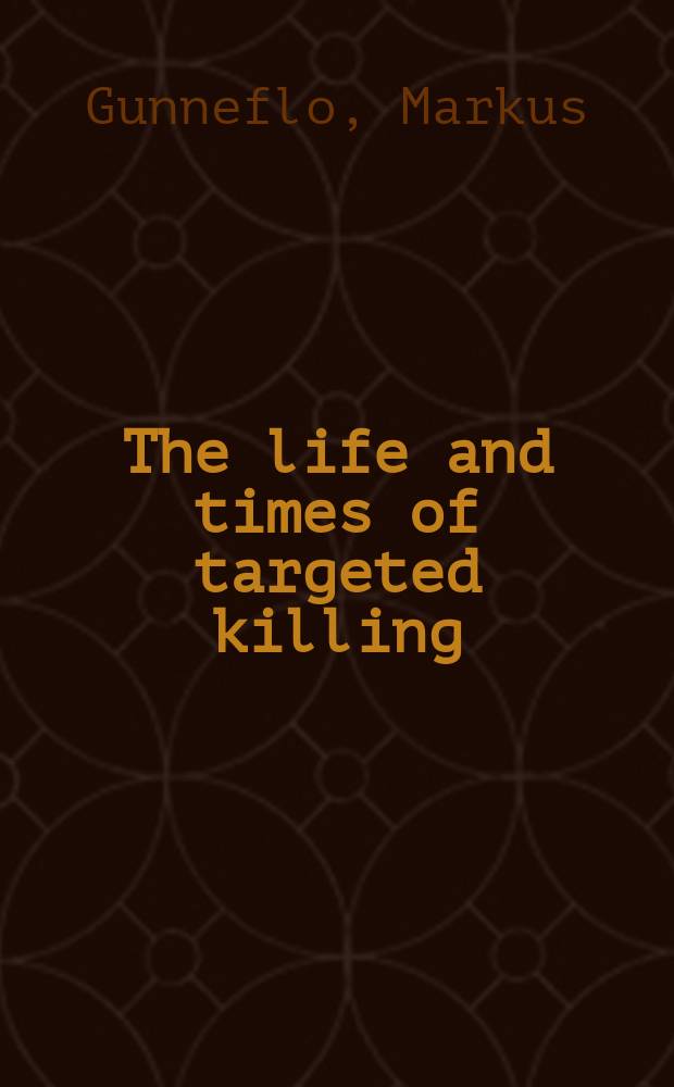 The life and times of targeted killing = Жизнь и время целенаправленного уничтожения