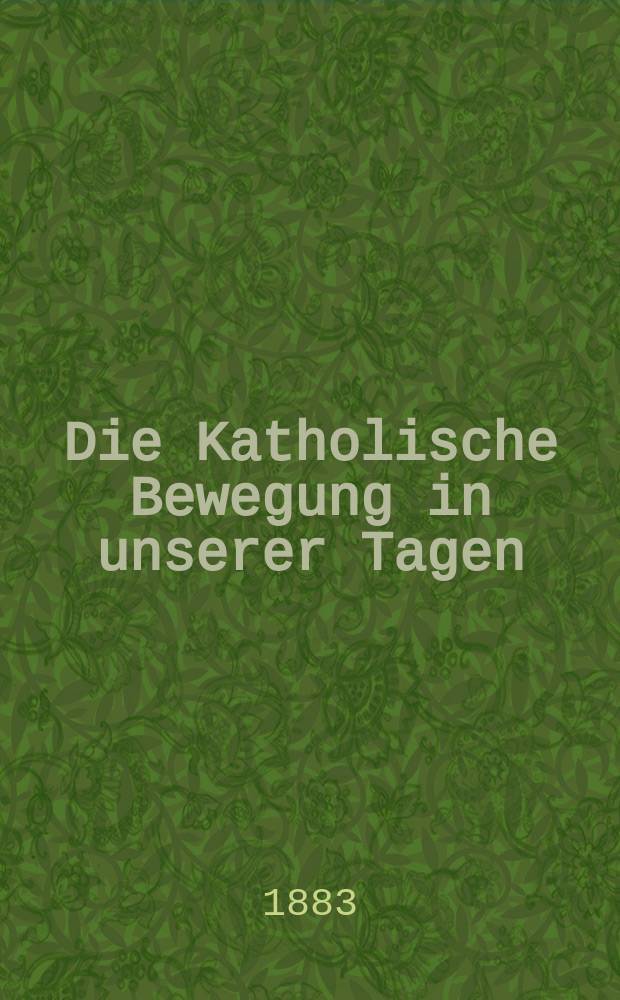 Die Katholische Bewegung in unserer Tagen = Католическое движение в наши дни