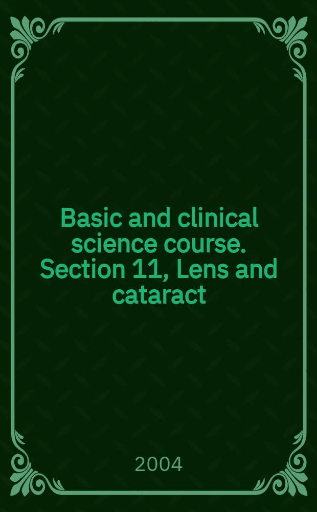 Basic and clinical science course. Section 11, Lens and cataract