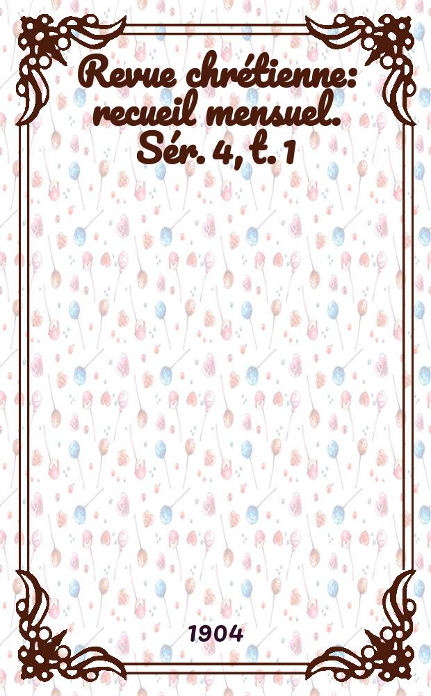 Revue chrétienne : recueil mensuel. Sér. 4, t. 1 (a. 51), [№ 3]