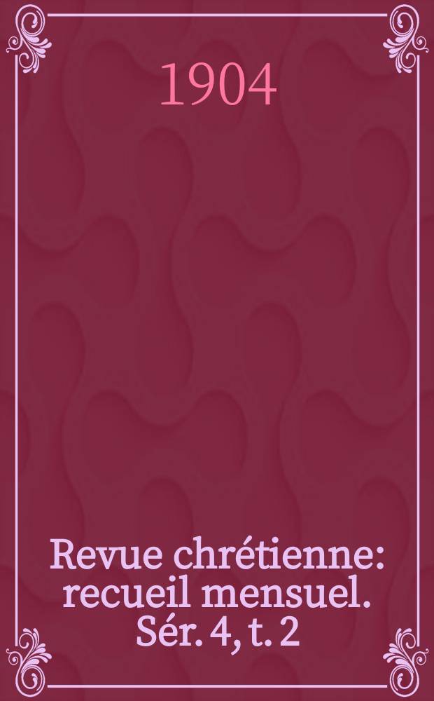 Revue chrétienne : recueil mensuel. Sér. 4, t. 2 (a. 51), [№ 12]