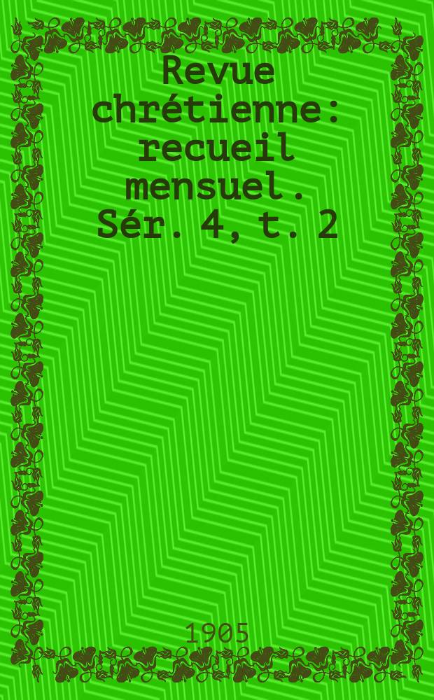Revue chr&eacute;tienne : recueil mensuel. S&eacute;r. 4, t. 2 (a. 52), [№ 8]
