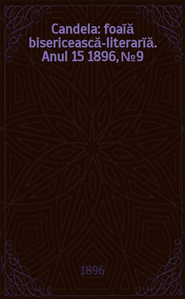 Candela : foaĭă bisericească-literarĭă. Anul 15 1896, № 9