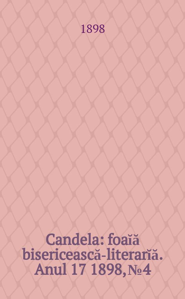 Candela : foaĭă bisericească-literarĭă. Anul 17 1898, № 4