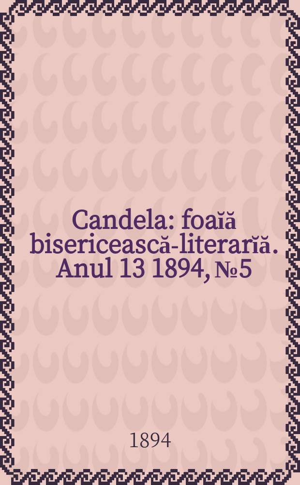 Candela : foaĭă bisericească-literarĭă. Anul 13 1894, № 5