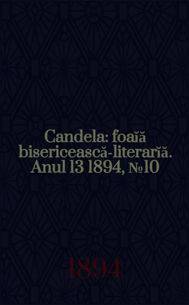 Candela : foaĭă bisericească-literarĭă. Anul 13 1894, № 10