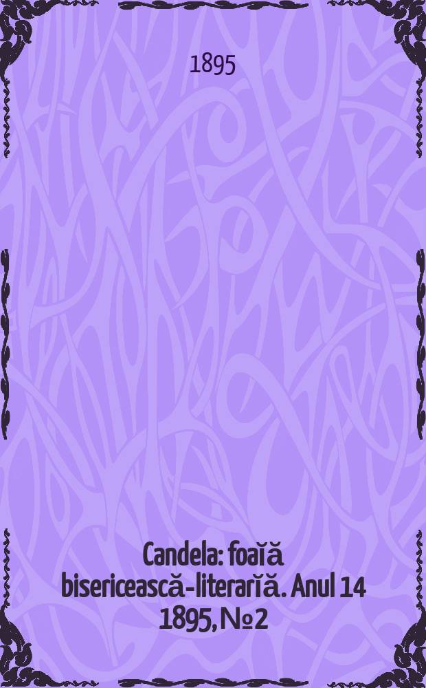 Candela : foaĭă bisericească-literarĭă. Anul 14 1895, № 2