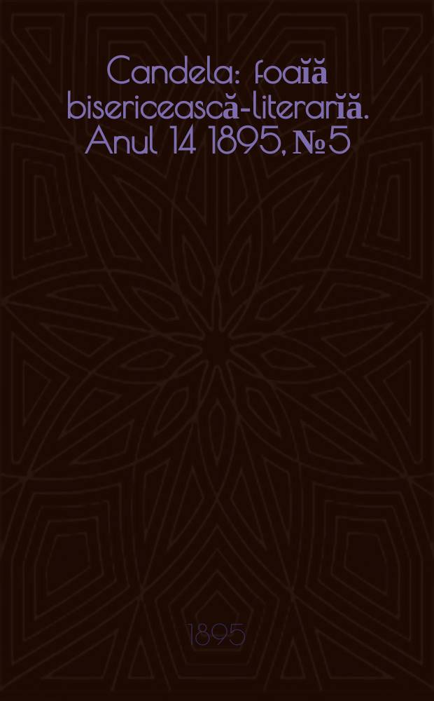 Candela : foaĭă bisericească-literarĭă. Anul 14 1895, № 5