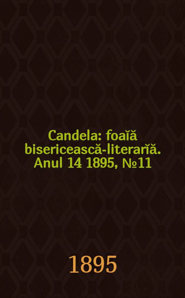 Candela : foaĭă bisericească-literarĭă. Anul 14 1895, № 11