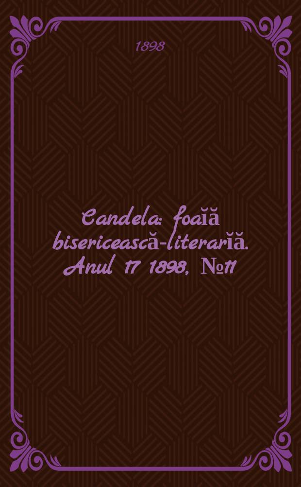 Candela : foaĭă bisericească-literarĭă. Anul 17 1898, № 11