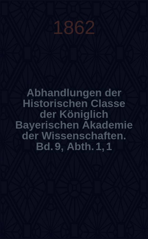 Abhandlungen der Historischen Classe der Königlich Bayerischen Akademie der Wissenschaften. Bd. 9, Abth. 1, [1] : Das albanesische Element in Griechenland = Албанский элемент в Греции. О делах и судьбах албанского народа