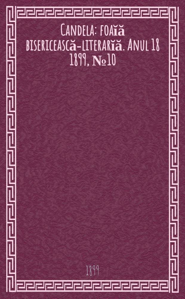 Candela : foaĭă bisericească-literarĭă. Anul 18 1899, № 10