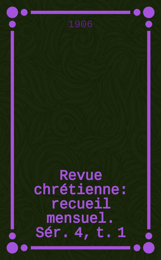 Revue chrétienne : recueil mensuel. Sér. 4, t. 1 (a. 53), [№ 2]