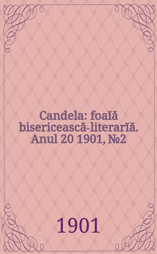 Candela : foaĭă bisericească-literarĭă. Anul 20 1901, № 2