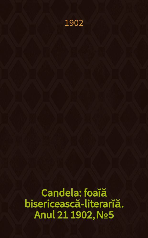 Candela : foaĭă bisericească-literarĭă. Anul 21 1902, № 5